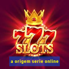 a origem serie online